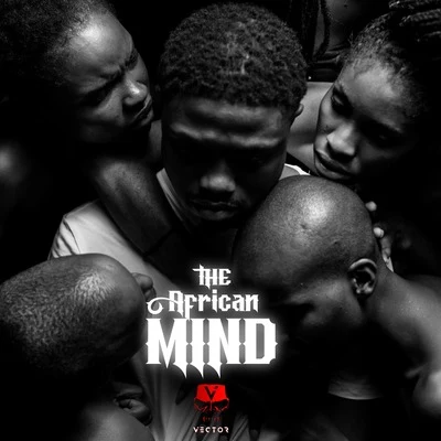 The African Mind 專輯 DannyBoi/DANNY THNDR/Iceboxx/Erigga/Vector