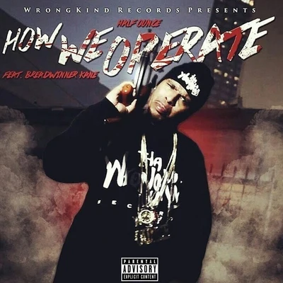 How We Operate (feat. Breadwinner Kane) 专辑 Jessica Rabbit/Ice Burgandy/Half Ounce