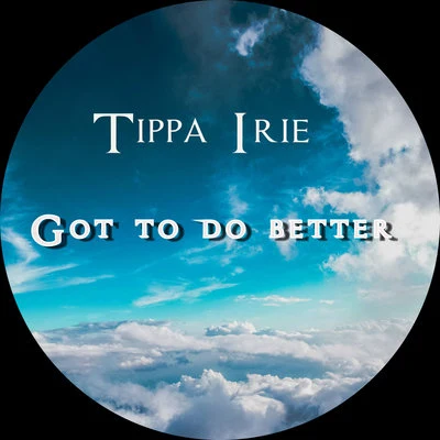 Got to Do Better 專輯 Tippa Irie/Hollie Cook/Sizzla/Beres Hammond/Beenie Man