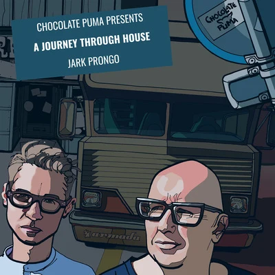 Chocolate Puma presents A Journey Through House - Jark Prongo 專輯 Chocolate Puma/Bodyrox