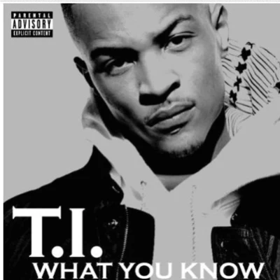 What You Know 专辑 T.I.