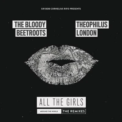 All the Girls (Around the World) [The Remixes] 專輯 The Bloody Beetroots/Ephwurd