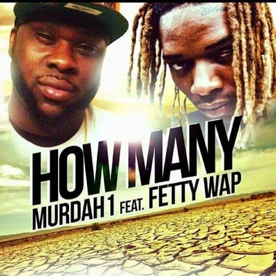 How Many (feat. Fetty Wap) 專輯 Murdah 1/3BE wayne/Drizzy Tha Don/RIO DA YUNG OG