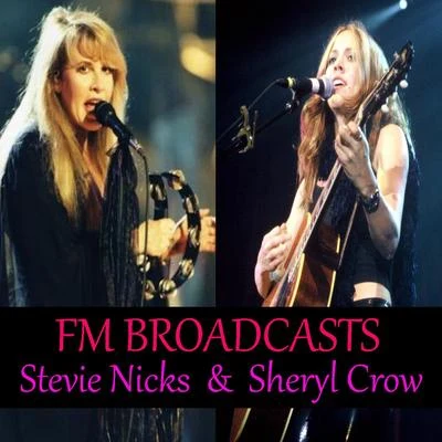 FM Broadcasts Stevie Nicks and Sheryl Crow 專輯 Stevie Nicks