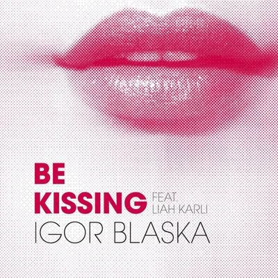 Be Kissing 专辑 Igor Blaska