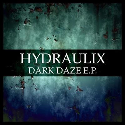 Dark Daze (EP) 专辑 Hydraulix