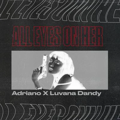 All Eyes on Her (feat. Luvana Dandy) 專輯 ELISS/Adriano