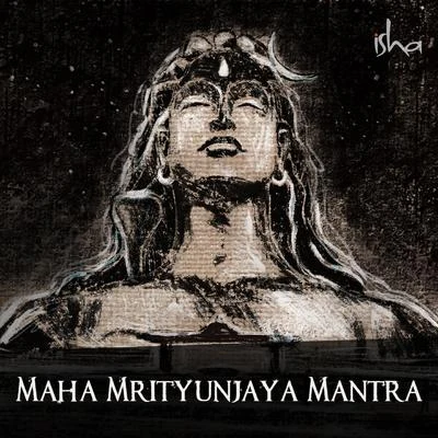 Maha Mrityunjaya Mantra 专辑 Sounds of Isha