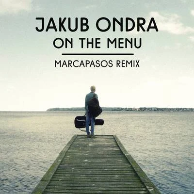 On the Menu (Marcapasos Remix) 专辑 Jakub Ondra