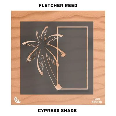 Cypress Shade 專輯 Fletcher Reed/eugenio izzi