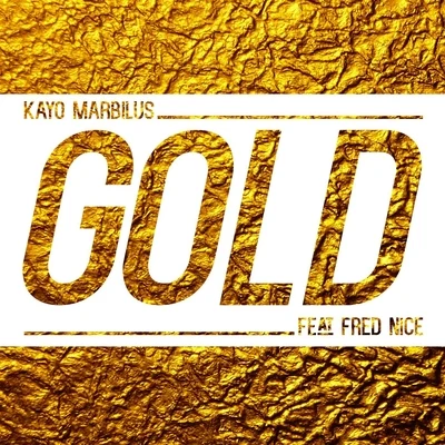 Gold (feat. Fred Nice) 专辑 Kayo Marbilus/Orianna George