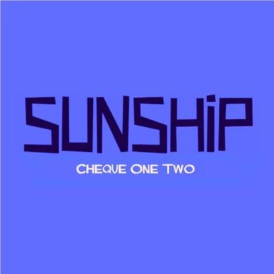 Cheque One Two EP 專輯 Sunship