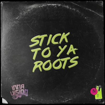 Stick to Ya Roots 專輯 Inna Vision/Million Stylez