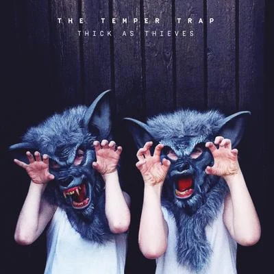 Thick as Thieves (Deluxe Edition) 專輯 The Temper Trap