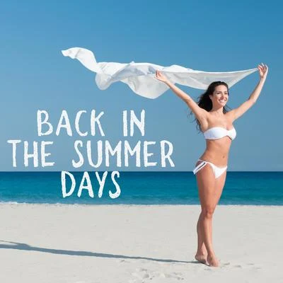 Back in the Summer Days – Relaxation, Beach Vibes, Summer Vibrations, Erotic Music Zone, Lounge Chill 專輯 Evening Chill Out Academy/Total Chillout Music Club/Sunset Chill Out Music Zone