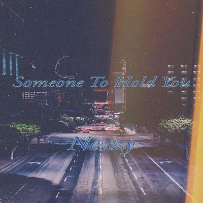 someone To Hold You 专辑 NEZZY/Mel/Coopex