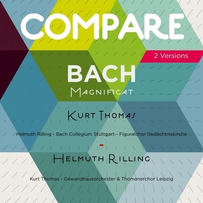 Bach: Magnificat, Kurt Thomas vs. Helmuth Rilling (Compare 2 Versions) 專輯 Kurt Thomas/Adele Stolte/Mitglieder des Gewandhausorchester Leipzig