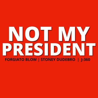 Not My President 專輯 Forgiato Blow