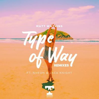 Matt Watkins Type Of Way (REMIXES)