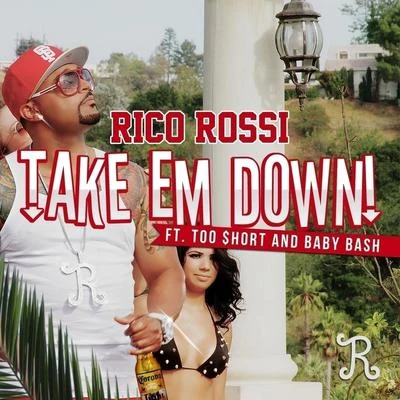 Take Em Down (feat. Too $hort & Baby Bash) - Single 專輯 Rico Rossi