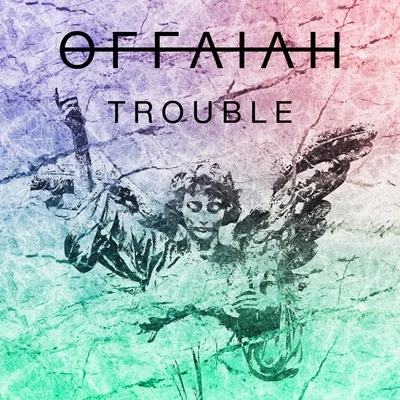 OFFAIAH Trouble