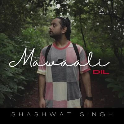 Mawaali Dil 專輯 Shashwat Singh