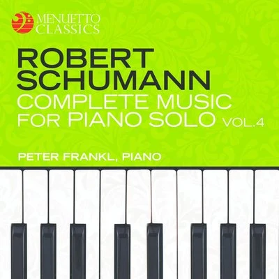 Schumann: Complete Music for Piano Solo, Vol. 4 專輯 Peter Frankl