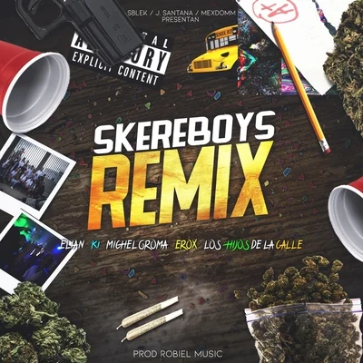 Skereboys (Remix) [feat. Elian, K1, Michel Groma, Erox & Robiel Lhdlc] 專輯 Skereboys