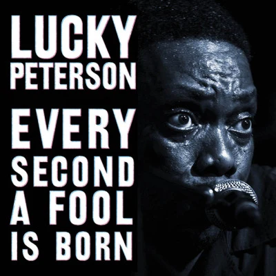 Every Second A Fool Is Born 專輯 Lucky Peterson/Jean-Jacques Milteau/Martha High/Corey Harris/Bone於fields and她和bones project