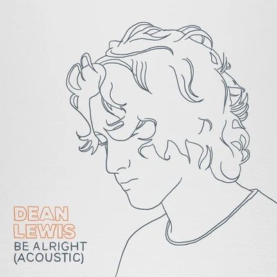 Be Alright (Acoustic) 专辑 Dean Lewis