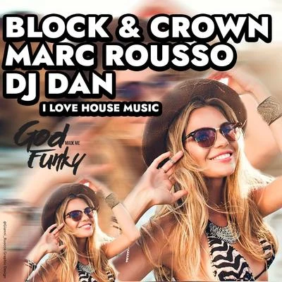 Block & CrownLissat I Love House Music (Club Mix)