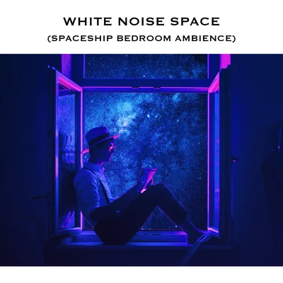 White Noise Space (Spaceship Bedroom Ambience) 專輯 White Noise Radiance/White Noise Therapy