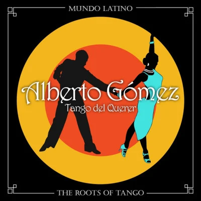 SloudAlberto Gomez The Roots Of Tango - Tango del Querer