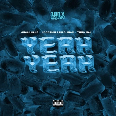 Yeah Yeah (feat. Gucci Mane) 专辑 Hoodrich Pablo Juan/EyeOnEyez/Asian Doll/Young Dro