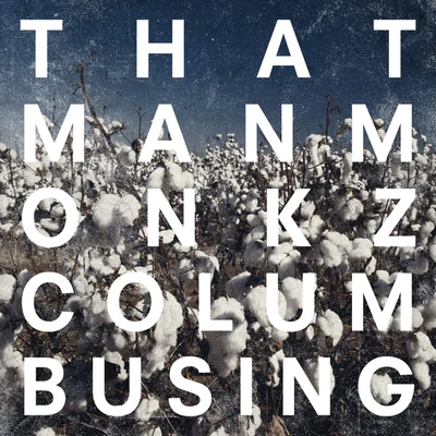 Columbusing 专辑 thatmanmonkz/DANAE/Khalil Anthony/Simba feat. J. Gordon/J. Gordon