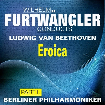 Wilhelm Furtwängler Conducts Ludwig van Beethoven, Pt. 1 專輯 Wilhelm Furtwängler