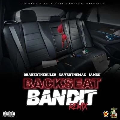 Backseat Bandit (Remix) [feat. Iamsu! & SaySoTheMac] 专辑 JoogSzn/Drakeo The Ruler