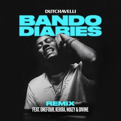 DutchavelliSarcastic SoundsValzoEddy Baker Bando Diaries (Remix) [feat. ONEFOUR, Kekra, Noizy & Divine]