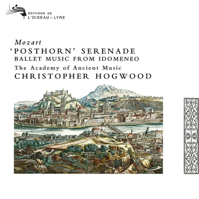 Mozart: Posthorn Serenade; Ballet Music from "Idomeneo"; March in D 专辑 Christopher Hogwood