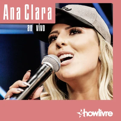 Ana Clara no Estúdio Showlivre (Ao Vivo) 专辑 Ana Clara