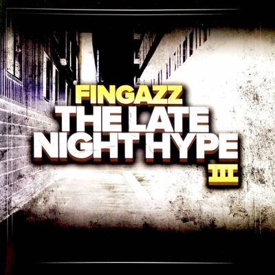 Fingazz The Late Night Hype III