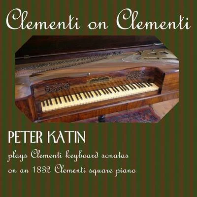 CLEMENTI, M.: Keyboard Sonatas - Opp. 7, 13, 24, 25 (Clementi on Clementi) 专辑 Peter Katin