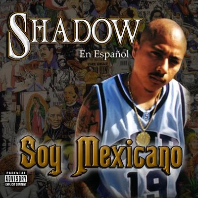 Soy Mexicano 專輯 OG Spanish Fly/Bad Boy of Clika One/Mr. Shadow