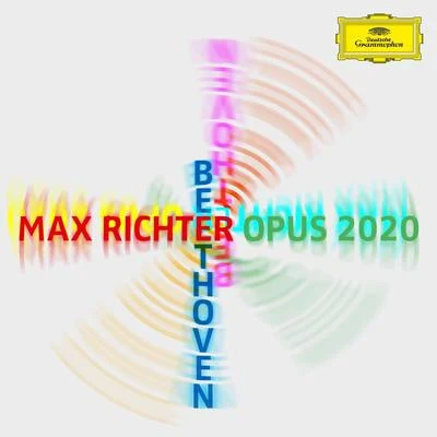 Max Richter – Beethoven – Opus 2020 專輯 Brings/Beethoven Orchester Bonn