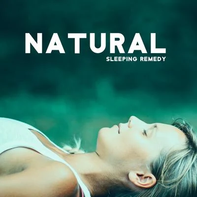 Natural Sleeping Remedy - Collection of 15 Deep Relaxing Sounds of Nature for Parents and their Children for a Good Night&#x27;s Sleep 专辑 The Sleep Helpers/Heavy Rain Sounds/Amazing Spa Music