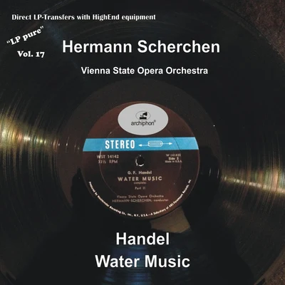 HANDEL, G.F.: Water Music (LP Pure, Vol. 17) (Vienna State Opera Orchestra, Scherchen) (1960) 專輯 Hermann Scherchen/Magda László/Orchestra of the Vienna State Opera/Fred Liewehr