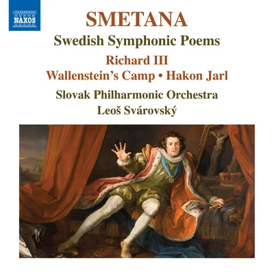 SMETANA, B.: Swedish Symphonic Poems - Richard IIIWallenstein&#x27;s CampHakon Jarl (Slovak Philharmonic, Svárovský) 专辑 Théatre Populaire de la Petite France/Slovak Philharmonic Orchestra/Bystrik Rezucha