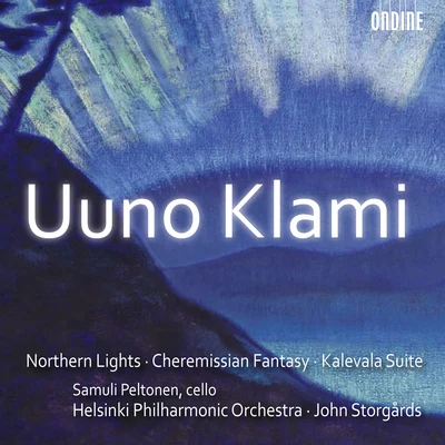 KLAMI, U.: Kalevala SuiteAurora borealisCheremis Fantasia (Helsinki Philharmonic, Storgards) 專輯 Gerald Finley/John Storgårds/Mika Pohjonen