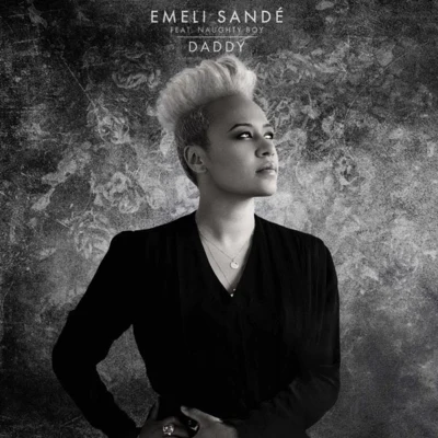 Daddy (feat. Naughty Boy) [Remixes] 專輯 Emeli Sandé/Jaykae/Dave/Ed Sheeran/Ghetts