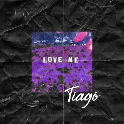 Tiago Love Me